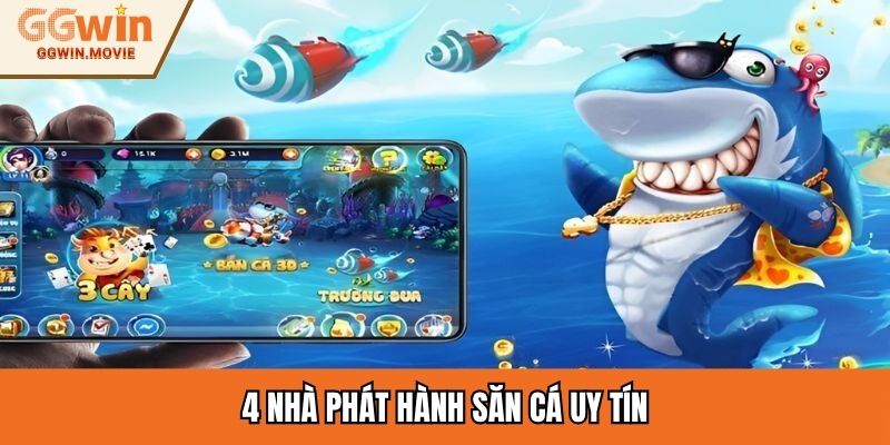 4 nhà phát hành săn cá uy tín