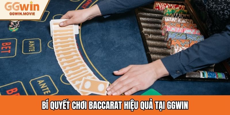 Bí quyết chơi Baccarat hiệu quả tại GGWIN
