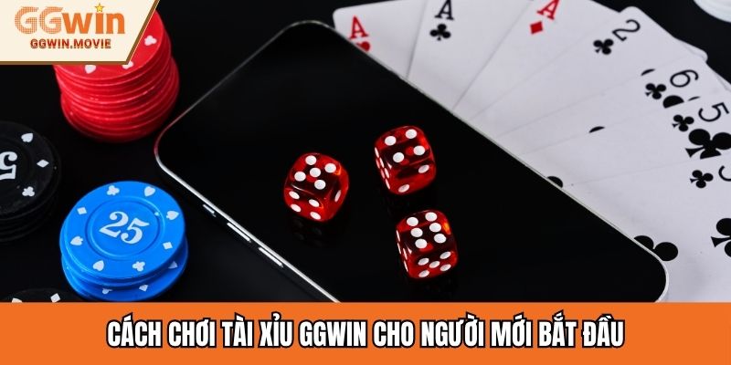 Cách chơi tài xỉu GGWIN cho người mới bắt đầu