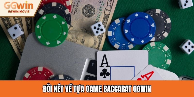Đôi nét về tựa game Baccarat GGWIN