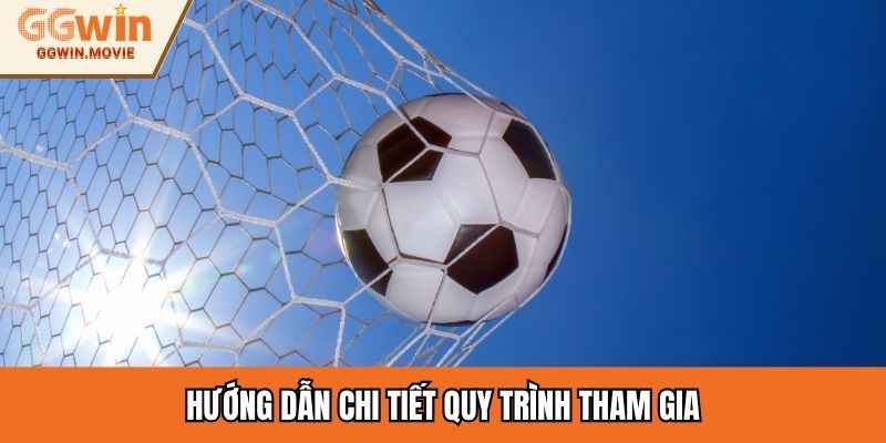 Hướng dẫn chi tiết quy trình tham gia