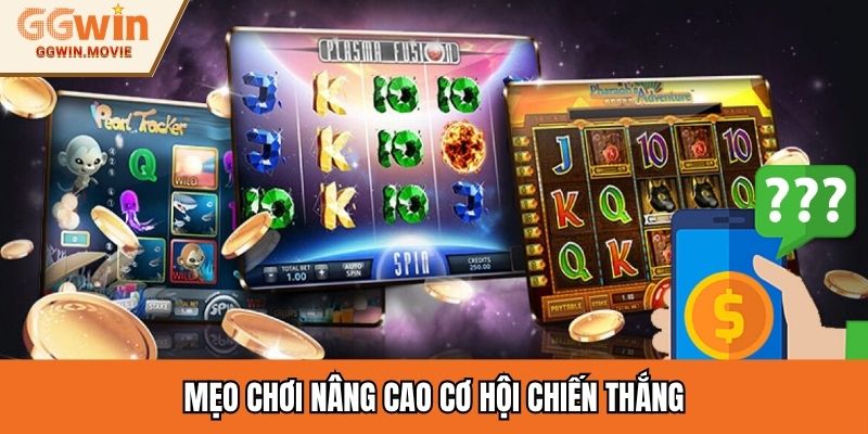 Mẹo chơi nâng cao cơ hội chiến thắng