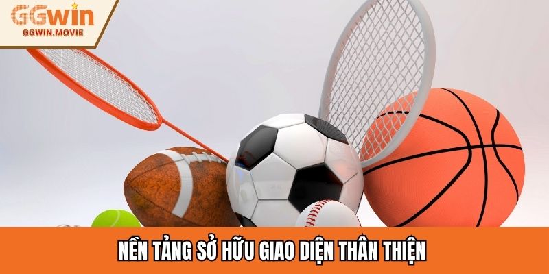Nền tảng sở hữu giao diện thân thiện