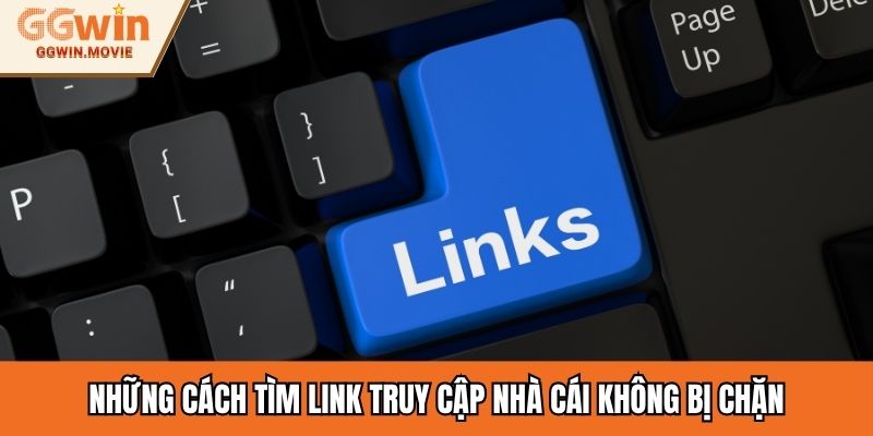 Những cách tìm link truy cập nhà cái không bị chặn