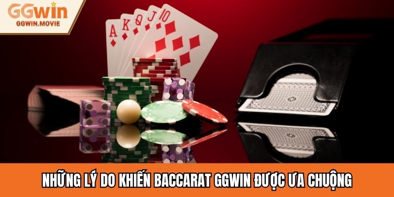Những lý do khiến Baccarat GGWIN được ưa chuộng