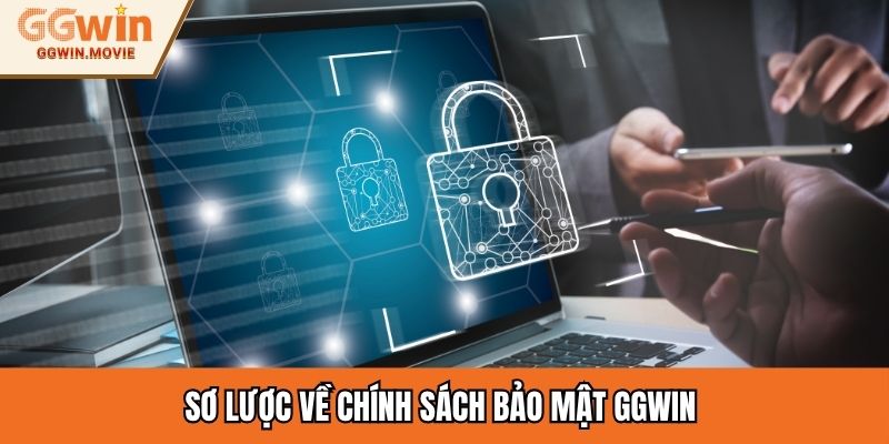 Sơ lược về chính sách bảo mật GGWIN 