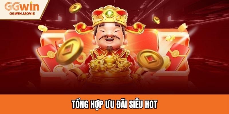 Tổng hợp ưu đãi siêu hot