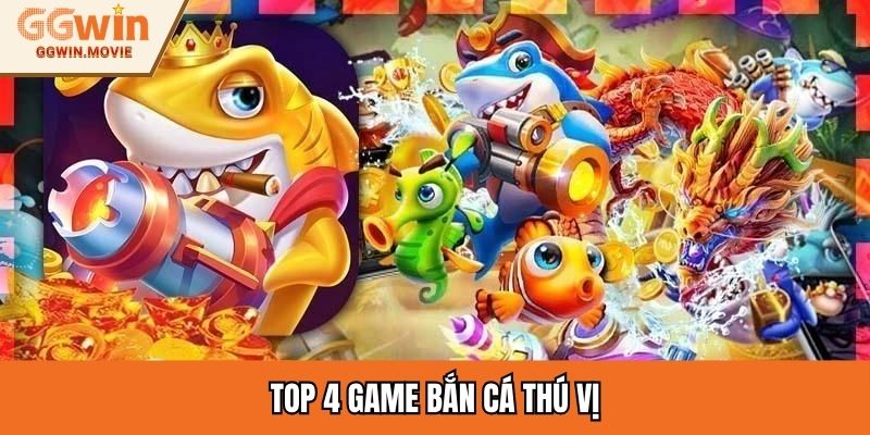 Top 4 game bắn cá thú vị