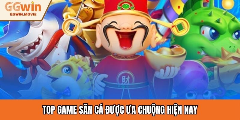 Top game săn cá được ưa chuộng hiện nay